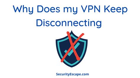 why does my cisco anyconnect vpn keep disconnecting